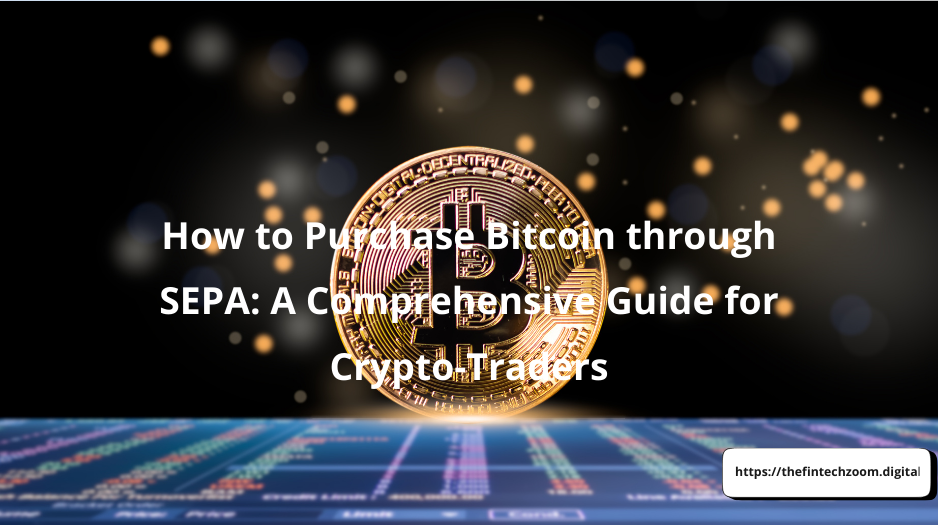 How to Buy Bitcoin with SEPA: The Fastest and Safest Method Every Crypto Trader Should Know