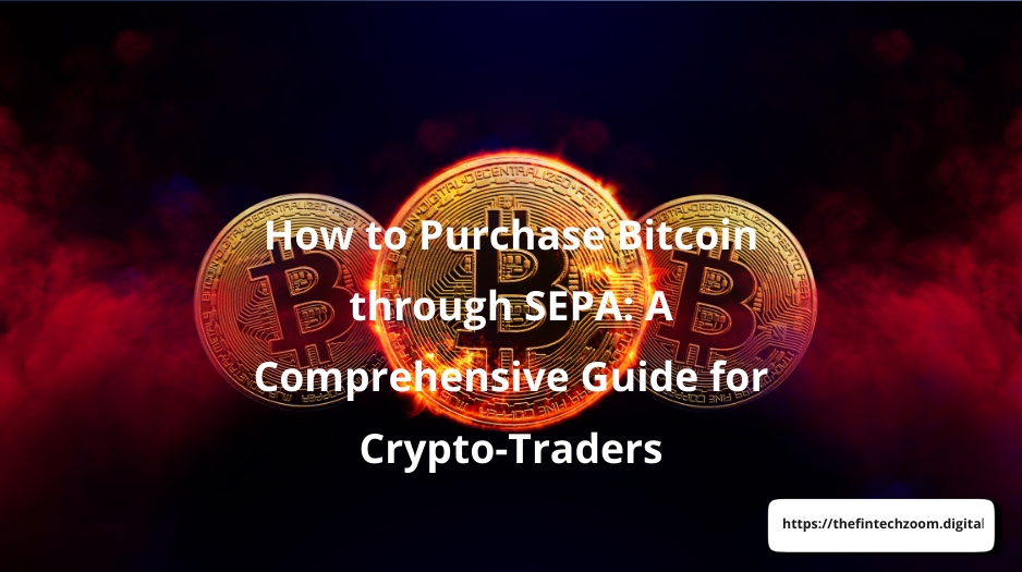 How to Buy Bitcoin with SEPA: The Fastest and Safest Method Every Crypto Trader Should Know